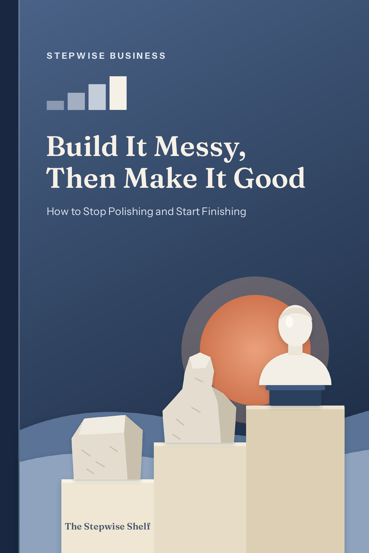 Build It Messy, Then Make It Good book cover