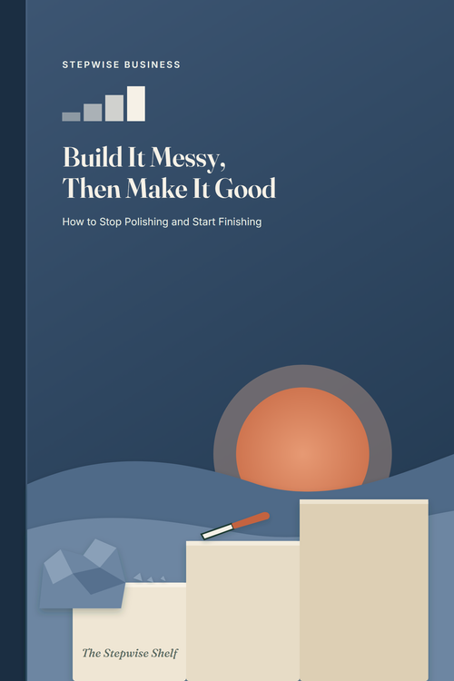 Build It Messy, Then Make It Good book cover